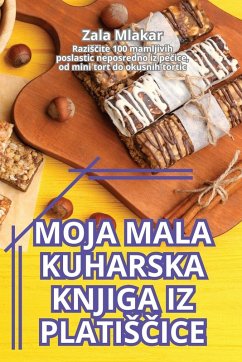 MOJA MALA KUHARSKA KNJIGA IZ PLATI¿¿ICE - Zala Mlakar