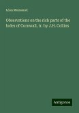 Observations on the rich parts of the lodes of Cornwall, tr. by J.H. Collins Observations on the rich parts of the lodes of Cornwall, tr. by J.H. Collins