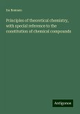 Principles of theoretical chemistry, with special reference to the constitution of chemical compounds