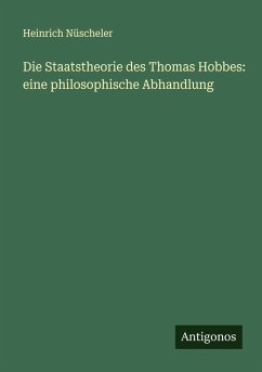 Cover Die Staatstheorie des Thomas Hobbes: eine philosophische Abhandlung