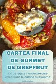 CARTEA FINAL DE GURMET DE GREPFRUT CARTEA FINAL DE GURMET DE GREPFRUT