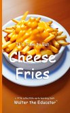 It's Time to Eat Cheese Fries