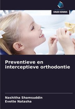 Preventieve en interceptieve orthodontie - SHAMSUDDIN, NASHITHA;NATASHA, EVETTE Preventieve en interceptieve orthodontie - SHAMSUDDIN, NASHITHA;NATASHA, EVETTE