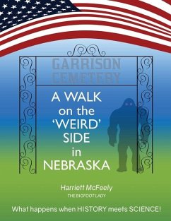 A Walk on the Weird Side in Nebraska - McFeely, Harriett