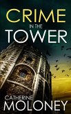 CRIME IN THE TOWER CRIME IN THE TOWER