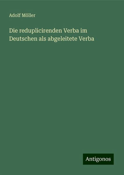 Die reduplicirenden Verba im Deutschen als abgeleitete Verba