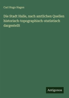 Cover Die Stadt Halle, nach amtlichen Quellen historisch-topographisch-statistisch dargestellt