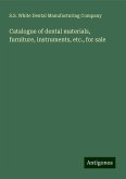 Catalogue of dental materials, furniture, instruments, etc., for sale Catalogue of dental materials, furniture, instruments, etc., for sale