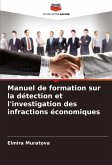 Manuel de formation sur la détection et l'investigation des infractions économiques
