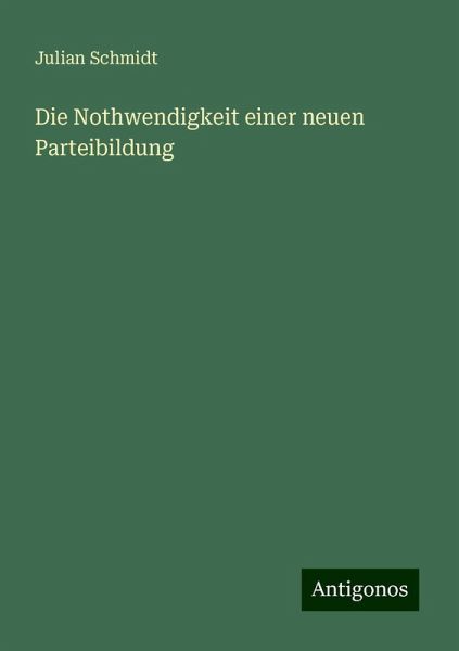 Die Nothwendigkeit einer neuen Parteibildung
