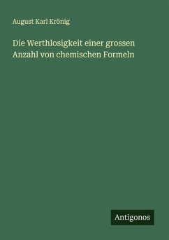 Cover Die Werthlosigkeit einer grossen Anzahl von chemischen Formeln