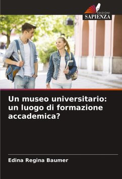 Un museo universitario: un luogo di formazione accademica? - Baumer, Edina Regina