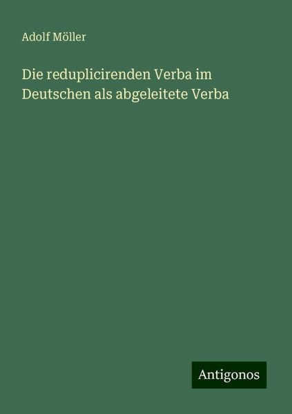 Die reduplicirenden Verba im Deutschen als abgeleitete Verba