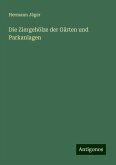 Die Ziergehölze der Gärten und Parkanlagen Die Ziergehölze der Gärten und Parkanlagen