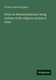 Notes on Muhammadanism: being outlines of the religious system of Islam Notes on Muhammadanism: being outlines of the religious system of Islam