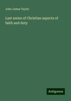 Last series of Christian aspects of faith and duty - Tayler, John James