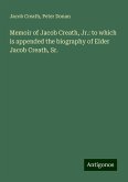 Memoir of Jacob Creath, Jr.: to which is appended the biography of Elder Jacob Creath, Sr. Memoir of Jacob Creath, Jr.: to which is appended the biography of Elder Jacob Creath, Sr.