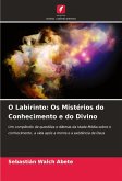 O Labirinto: Os Mistérios do Conhecimento e do Divino