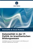 Kolonialität in der IT-Politik im brasilianischen Bildungswesen Kolonialität in der IT-Politik im brasilianischen Bildungswesen