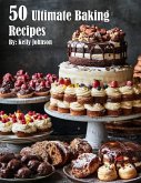 50 Ultimate Baking Recipes 50 Ultimate Baking Recipes