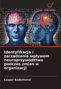 Cover Identyfikacja i zarz¿dzanie wp¿ywem neuroprzywództwa podczas zmian w organizacji