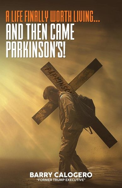 A Life Finally Worth Living...And Then Came Parkinson's A Life Finally Worth Living...And Then Came Parkinson's