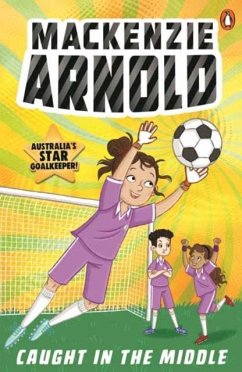 Mackenzie Arnold: Caught in the Middle - Arnold, Mackenzie