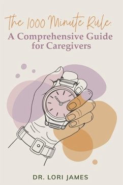 The 1000 Minute Rule: A Comprehensive Guide for Caregivers - James