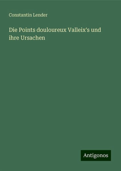 Die Points douloureux Valleix's und ihre Ursachen Die Points douloureux Valleix's und ihre Ursachen