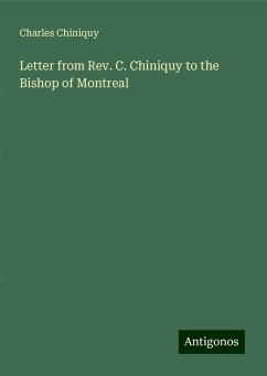 Letter from Rev. C. Chiniquy to the Bishop of Montreal - Chiniquy, Charles