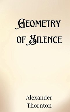 Geometry of Silence - Thornton, Alexander