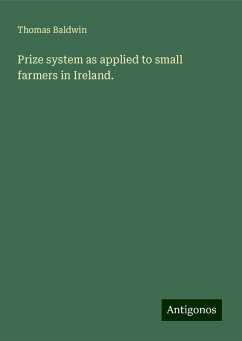 Prize system as applied to small farmers in Ireland. - Baldwin, Thomas