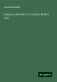 London assurance. A comedy, in five acts London assurance. A comedy, in five acts
