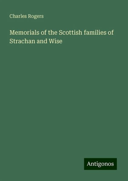 Memorials of the Scottish families of Strachan and Wise Memorials of the Scottish families of Strachan and Wise