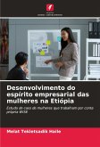 Desenvolvimento do espírito empresarial das mulheres na Etiópia Desenvolvimento do espírito empresarial das mulheres na Etiópia