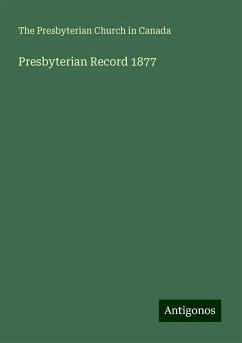 Presbyterian Record 1877 - Canada, The Presbyterian Church in