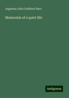 Memorials of a quiet life - Hare, Augustus John Cuthbert