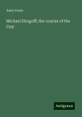 Michael Strogoff; the courier of the Czar Michael Strogoff; the courier of the Czar