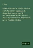 Die Petitionen der Städte die Berichte der Unterrichts-Commission des Abgeordnetenhauses und die akademischen Gutachten über die Zulassung der Realschul-Abiturienten zu den Facultäts-Studien