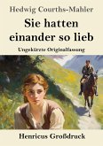 Sie hatten einander so lieb (Großdruck) Sie hatten einander so lieb (Großdruck)