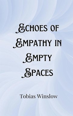Echoes of Empathy in Empty Spaces - Winslow, Tobias