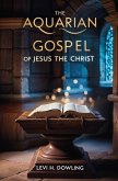 The Aquarian Gospel of Jesus the Christ The Aquarian Gospel of Jesus the Christ