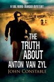 The Truth About Anton Van Zyl The Truth About Anton Van Zyl