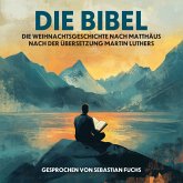 Die Weihnachtsgeschichte nach Matthäus nach der Übersetzung Martin Luthers (MP3-Download) Die Weihnachtsgeschichte nach Matthäus nach der Übersetzung Martin Luthers (MP3-Download)