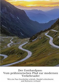 Cover Der Gotthardpass: Vom prähistorischen Pfad zur modernen Verkehrsader