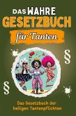 Das wahre Gesetzbuch für Tanten Das wahre Gesetzbuch für Tanten
