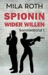 Spionin wider Willen (Sammelband 1) - Bild 1