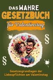 Das wahre Gesetzbuch für den Valentinstag Das wahre Gesetzbuch für den Valentinstag