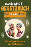 Das wahre Gesetzbuch für Großeltern Das wahre Gesetzbuch für Großeltern