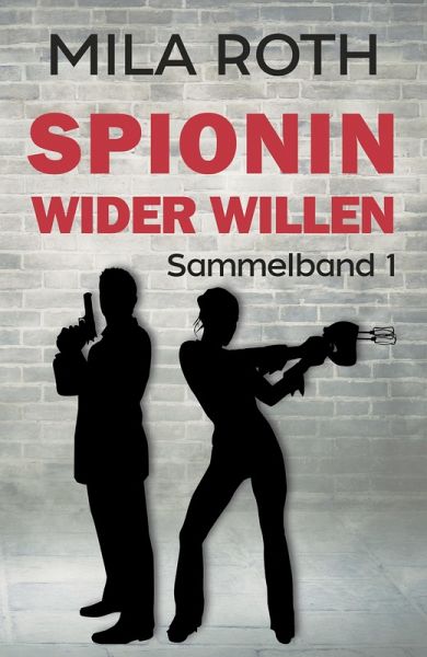 Spionin wider Willen (Sammelband 1)